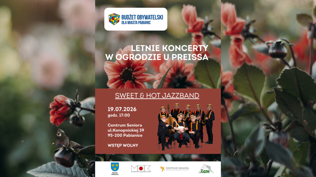 LETNIE KONCERTY W OGRODZIE U PREISSA – SWEET & HOT JAZZBAND (Projekt realizowany w ramach Budżetu Obywatelskiego dla Miasta Pabianic)